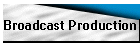 Broadcast Production